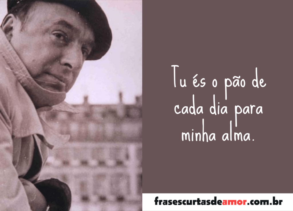 Pablo Neruda é um dos maiores poetas do mundo. Produziu uma grandiosa obra repleta de frases de amor. Separamos algumas delas para você.