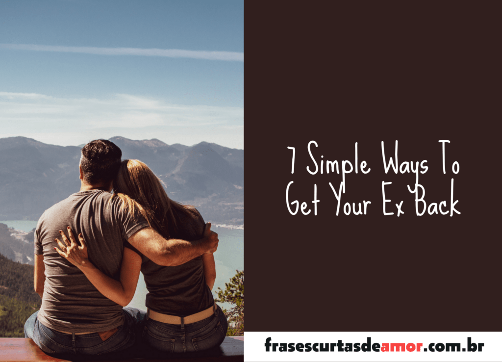 Your heart is broken and you can’t stop thinking of your ex. Let’s take a closer look at the 7 simple ways of getting back with your ex.